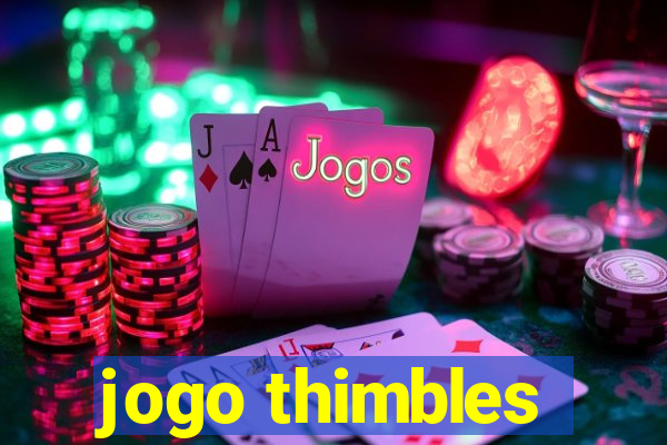 jogo thimbles